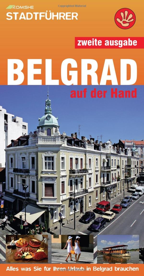 Belgrad auf der Hand: Alles was Sie für Ihren Urlaub in Belgrad brauchen Travel Books