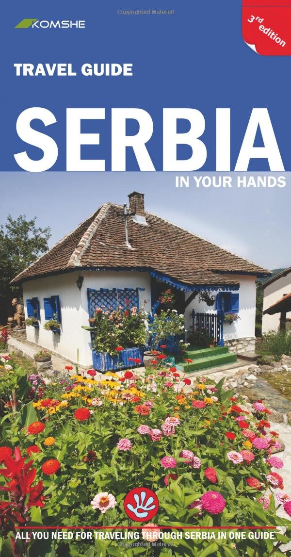 Serbia in Your Hands: All You Need to Know for Travelling Through Serbia in One Guide book