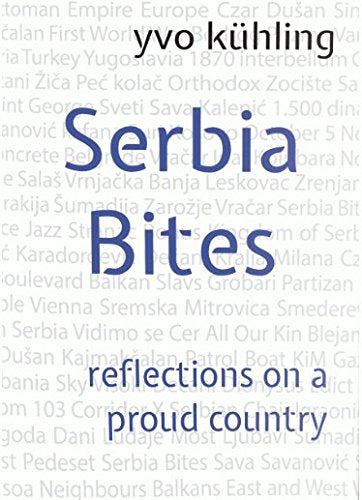 Serbia Bites : reflections on a proud country book