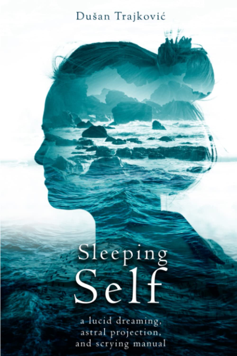 Sleeping Self: a lucid dreaming, astral projection, and scrying manual Religion & Esotericism