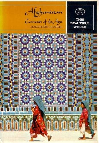 Afghanistan: Crossroads of the Ages (This Beautiful World S.) Books
