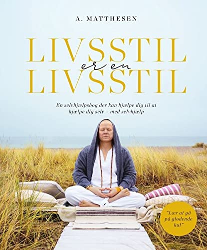 Livsstil er en livsstil - En selvhjælpsbog der kan hjælpe dig til at hjælpe dig selv - med selvhjælp Books