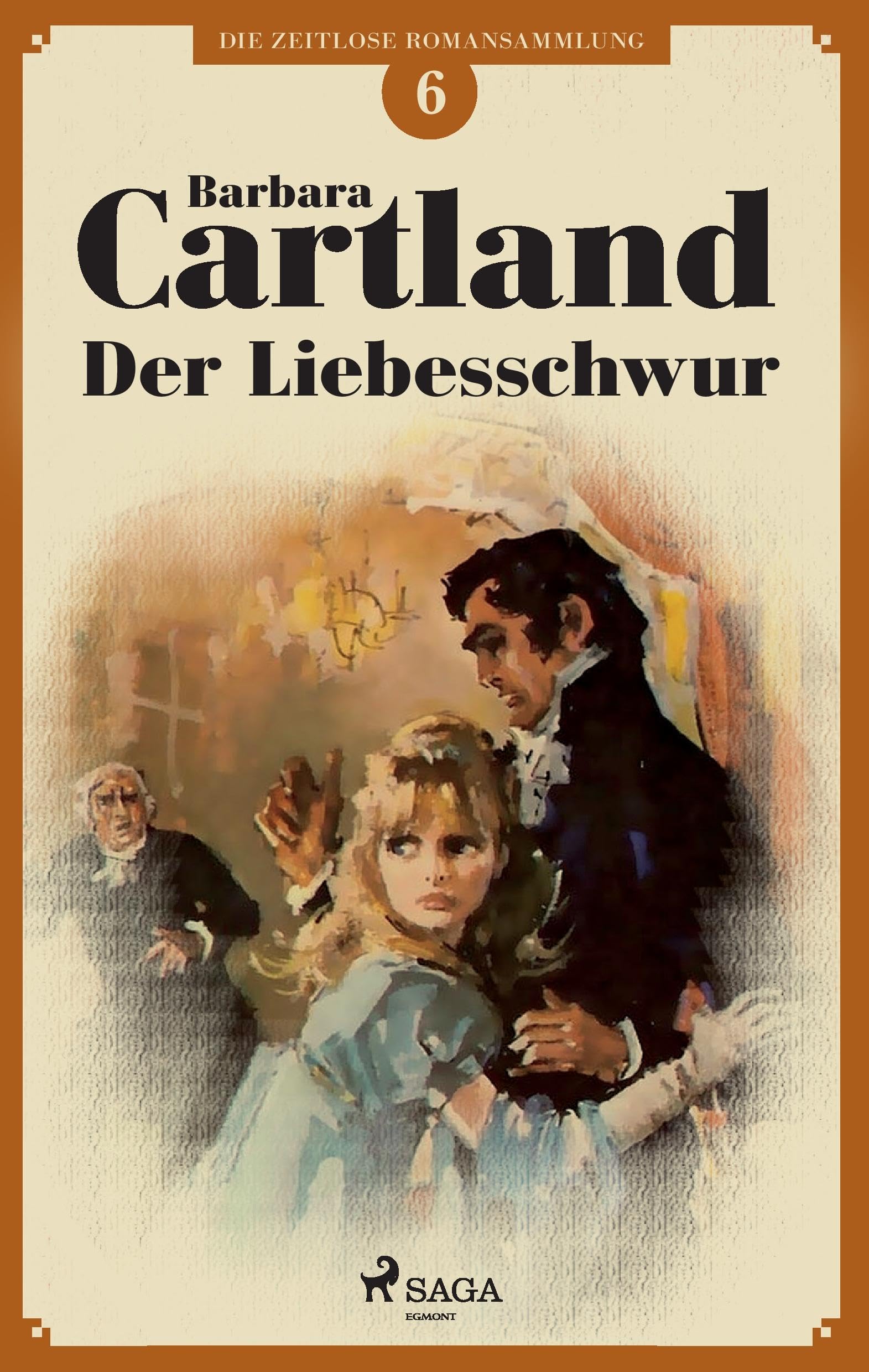 Der Liebesschwur (Die zeitlose Romansammlung von Barbara Cartland 6) Historical Fiction