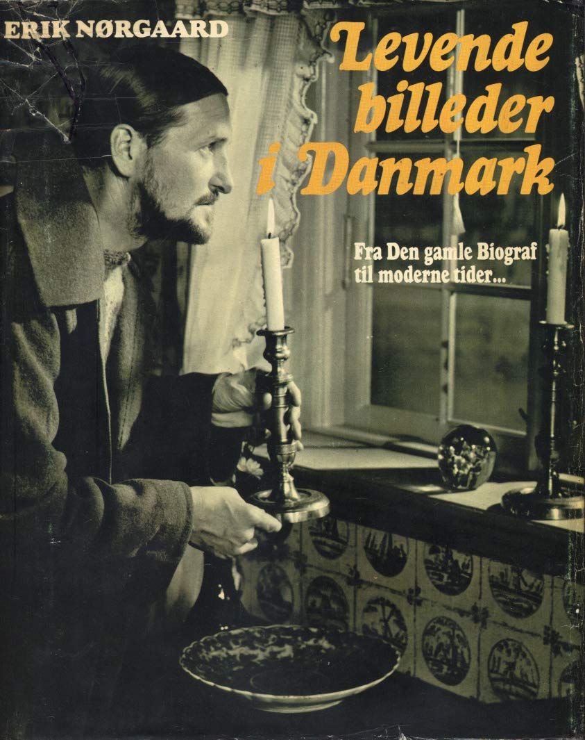 Levende billeder i Danmark - Fra "Den gamle biograf" til moderne tider (dansk) Books