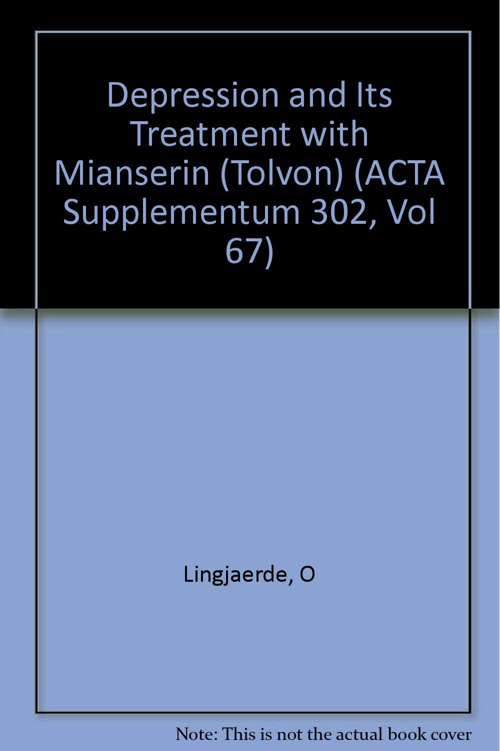 Depression and Its Treatment with Mianserin (Tolvon) (ACTA Supplementum 302, Vol 67) book
