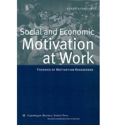 Social and Economic Motivation at Work: Theories of Motivation Reassessed Social Sciences