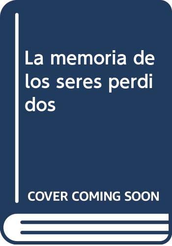 La memoria de los seres perdidos Foreign Languages ​​& Dictionaries