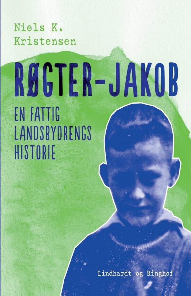 Røgter-Jakob. En fattig landsbydrengs historie Novels & Short Stories