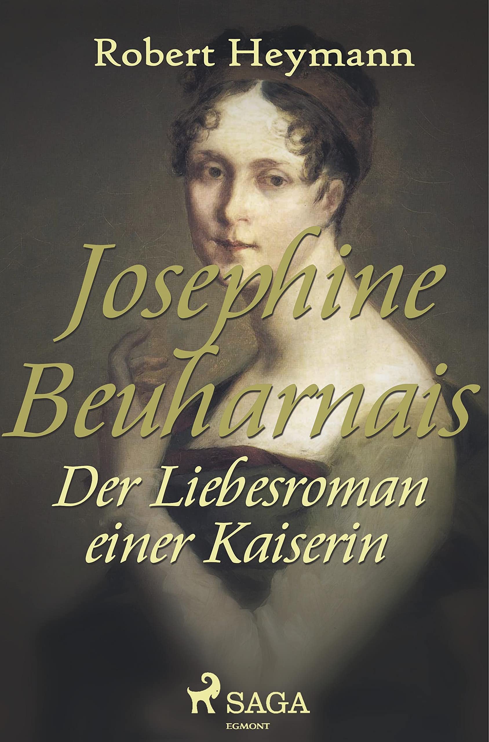Josephine Beauharnais. Der Liebesroman einer Kaiserin Historical Fiction