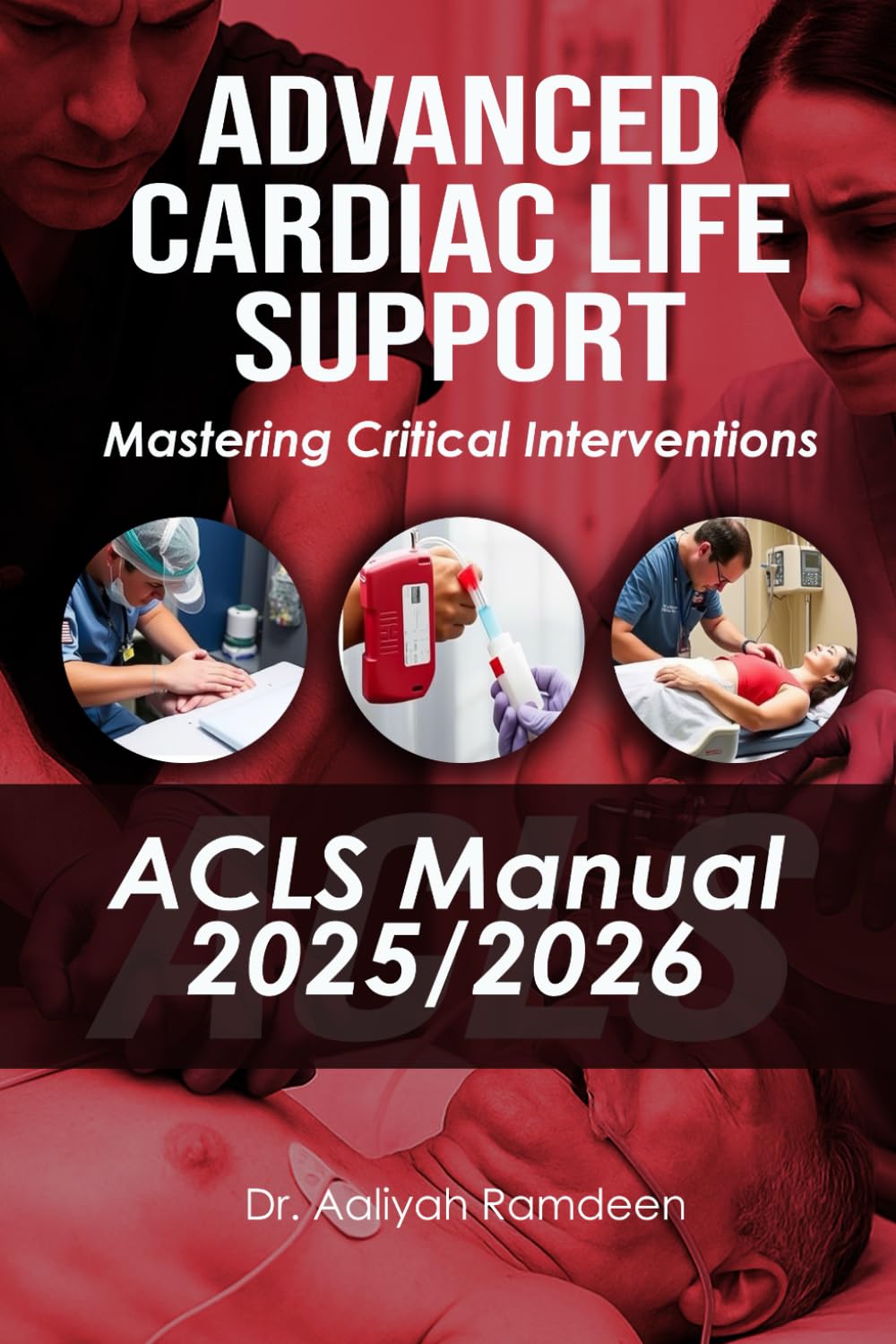 Advanced Cardiac Life Support (ACLS) Manual 2025/2026: Mastering Critical Interventions (The Lifeline Learning Series (TLLS), Band 3) Medicine