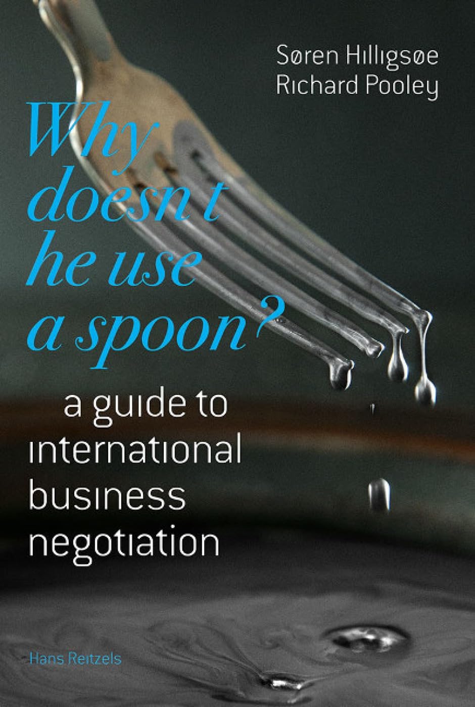 Why Doesn't He Use a Spoon?: A Guide to International Business Negotiation Business, Finance & Career