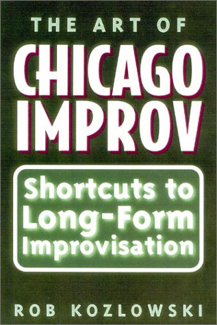 The Art of Chicago Improv: Short Cuts to Long-Form Improvisation Social Sciences