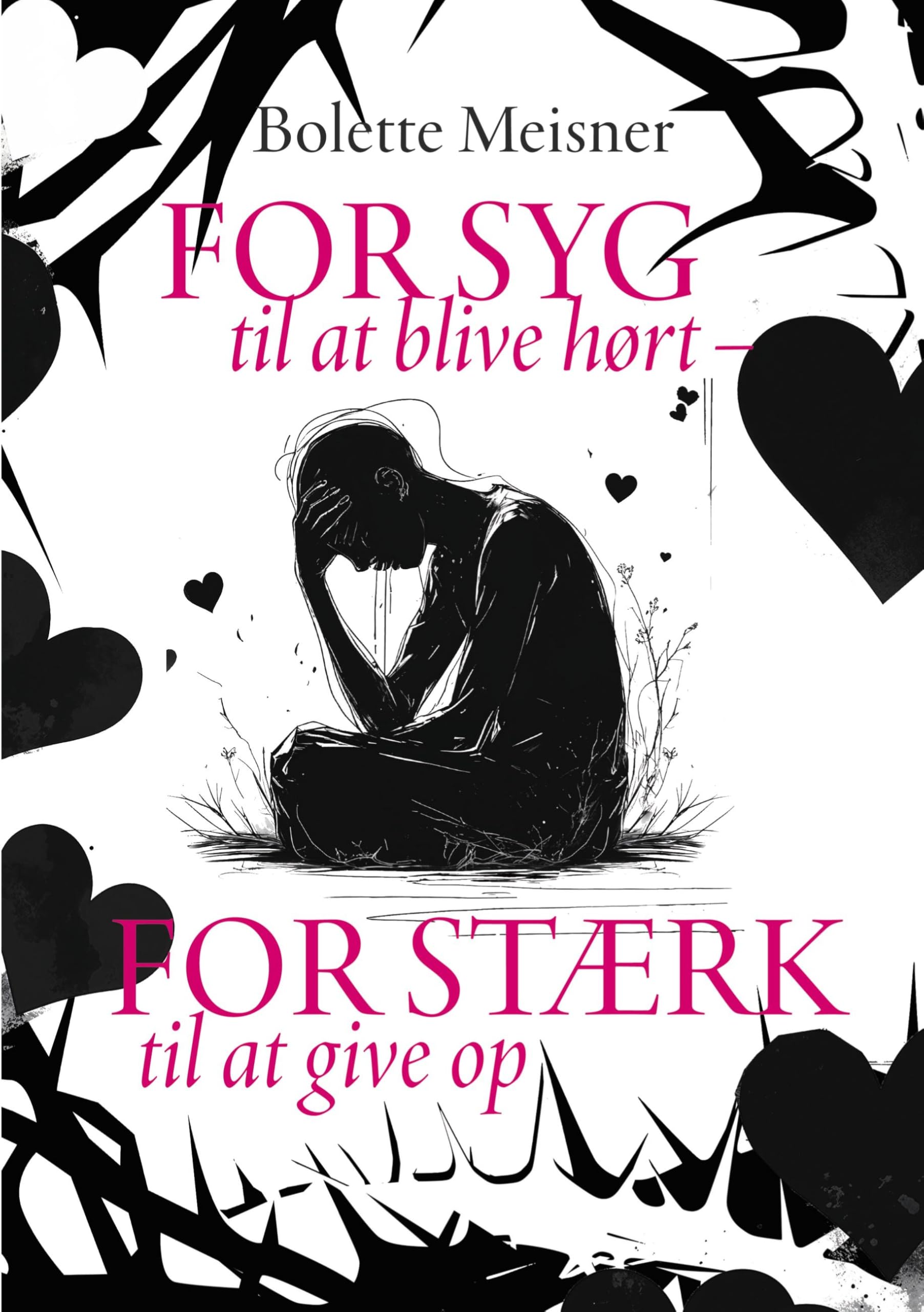 For syg til at blive hørt - for stærk til at give op Medicine