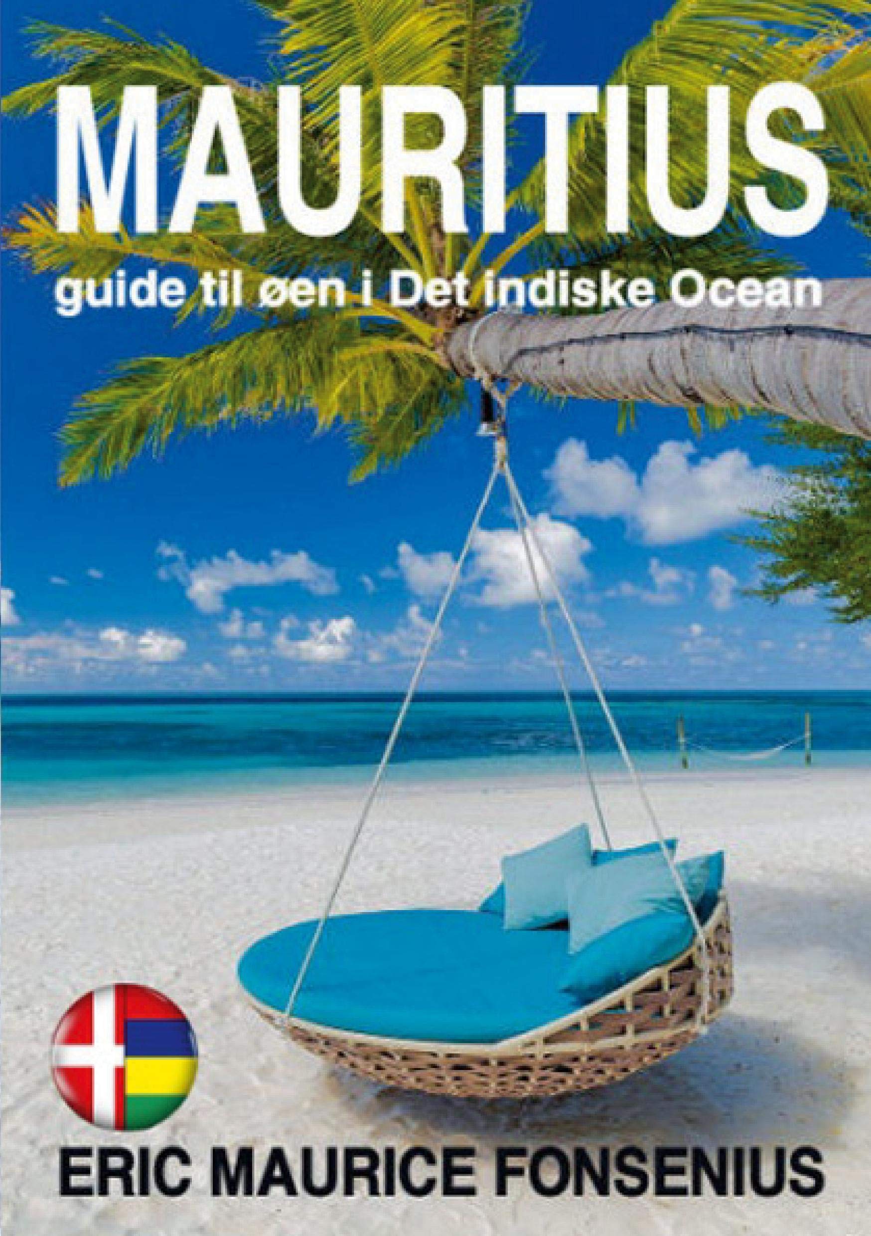 Mauritius: Guide til øen i Det indiske Ocean Leisure, Home & Garden