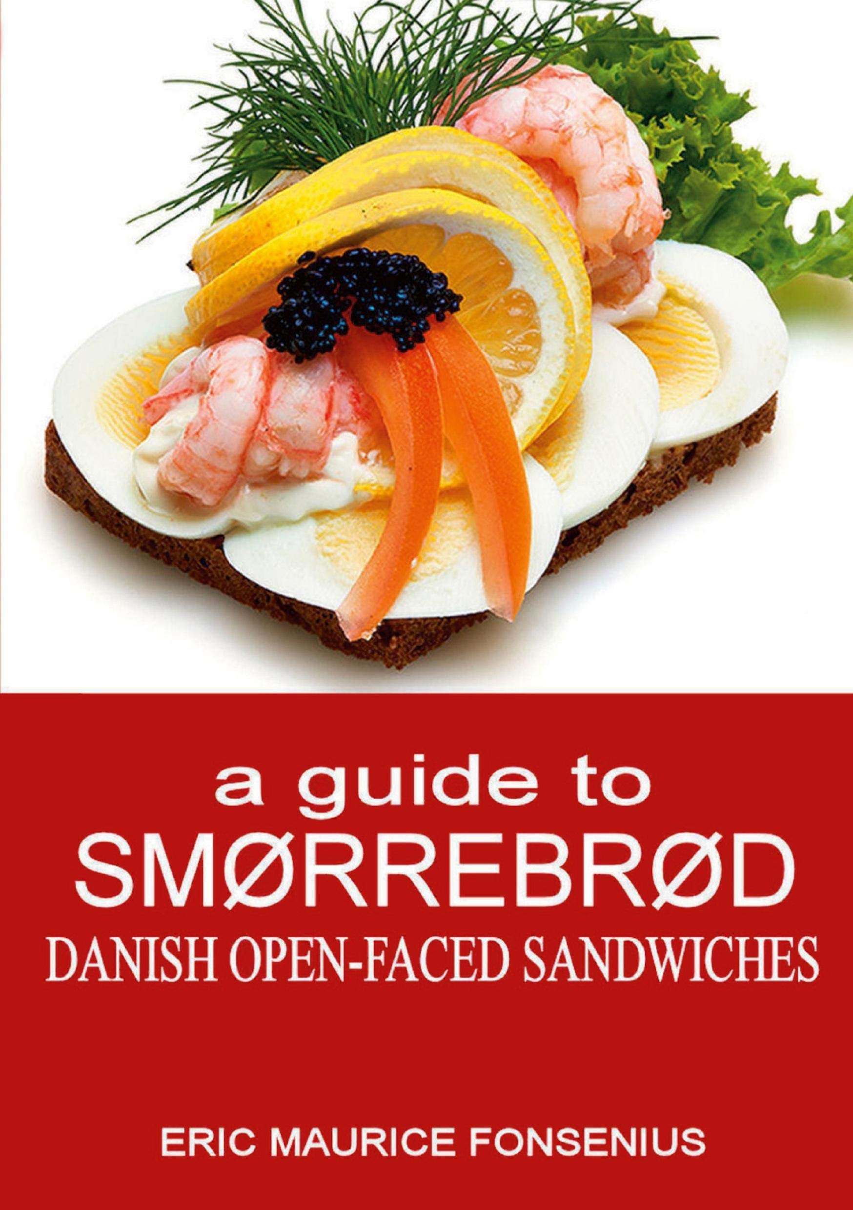a guide to Smørrebrød: Danish Open-faced Sandwiches Leisure, Home & Garden