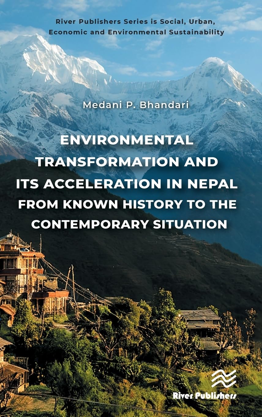 Environmental Transformation and its Acceleration in Nepal From Known History to the Contemporary Situation Business & Technology