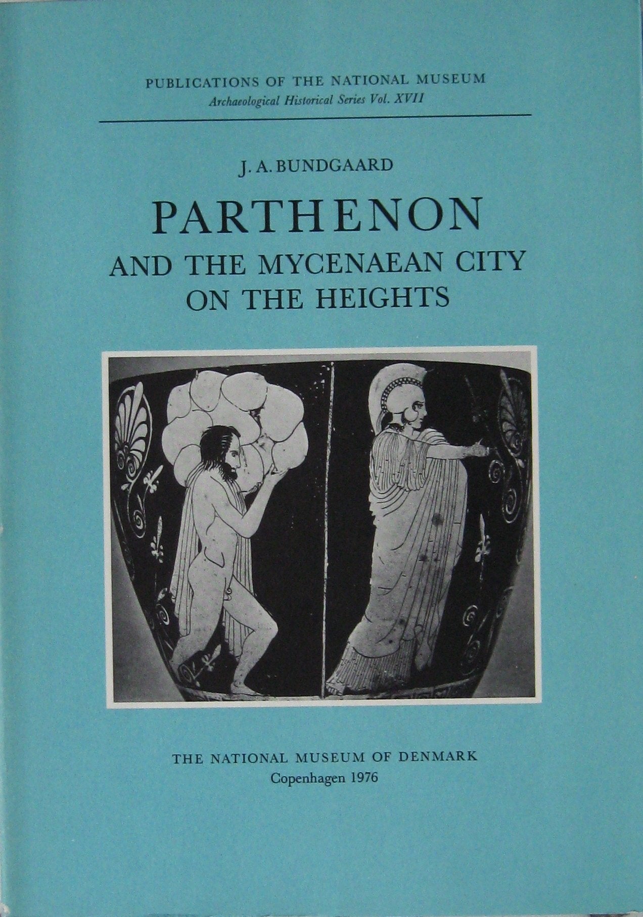 Parthenon and the Mycenaean City on the Heights (Publications of the National Museum, Archaeological-Historical Series I, 17) Social Sciences