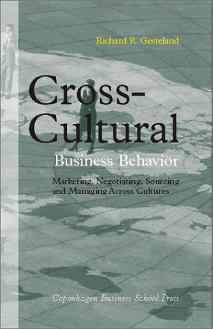 Cross-Cultural Business Behavior: Marketing, Negotiating, Sourcing and Managing Across Cultures Business, Finance & Career