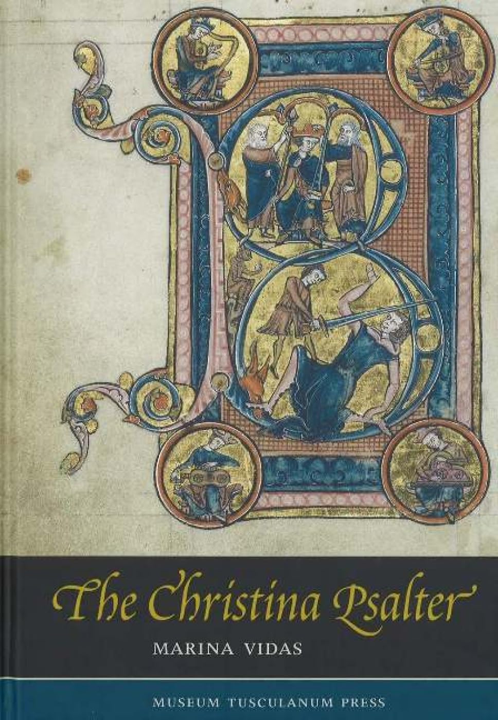 The Christina Psalter: A Study of the Images and Texts in a French Early Thirteenth-Century Illuminated Manuscript book