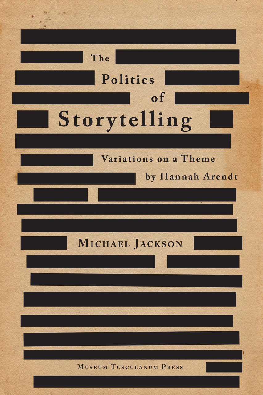 Politics of Storytelling: Variations on a Theme by Hannah Arendt. (Critical Anthropology, Band 3) General education