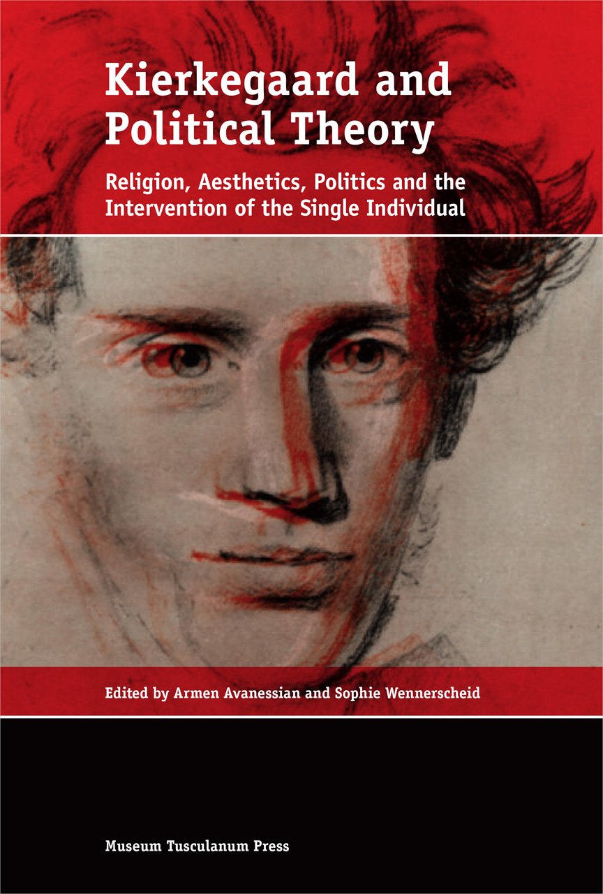 Kierkegaard and Political Theory: Religion, Aesthetics, Politics and the Intervention of the Single Individual (Emersion: Emergent Village resources for communities of faith) Philosophy