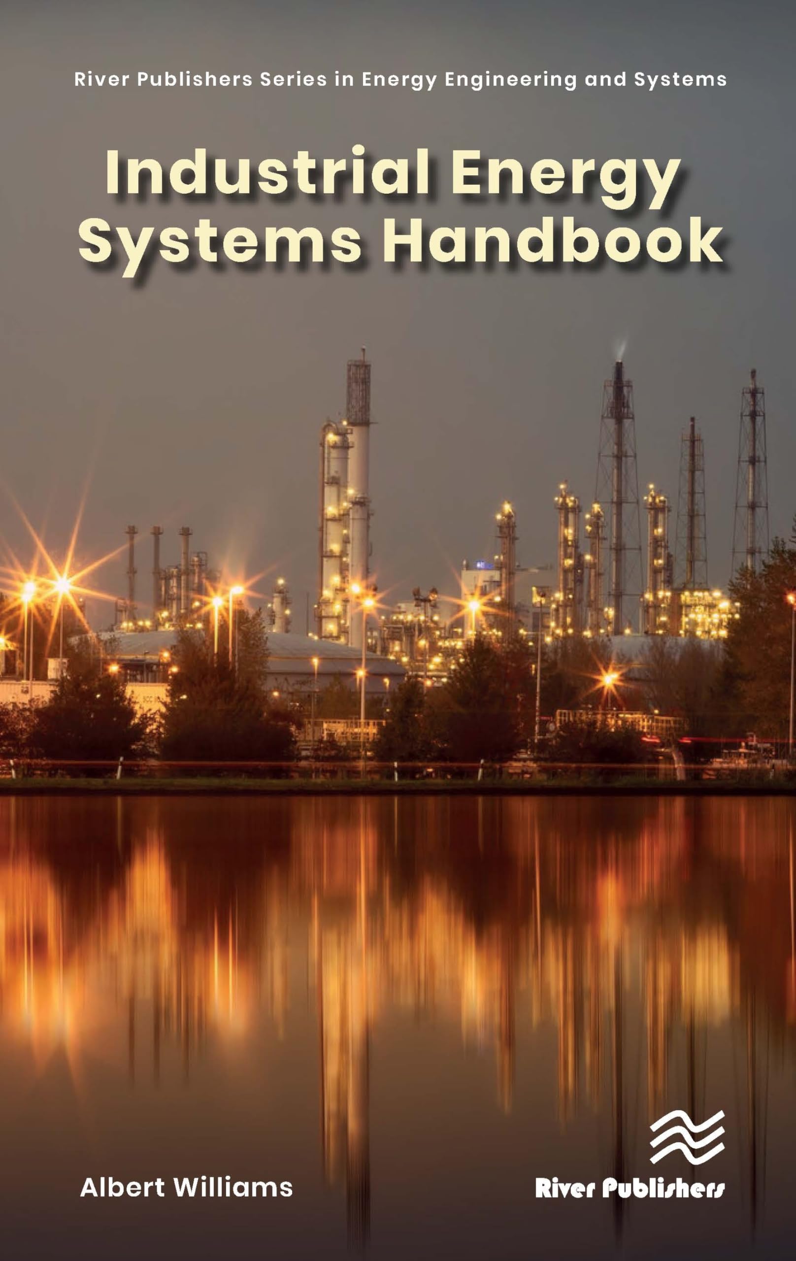 Industrial Energy Systems Handbook (River Publishers Series in Energy Engineering and Systems) Business, Finance & Career