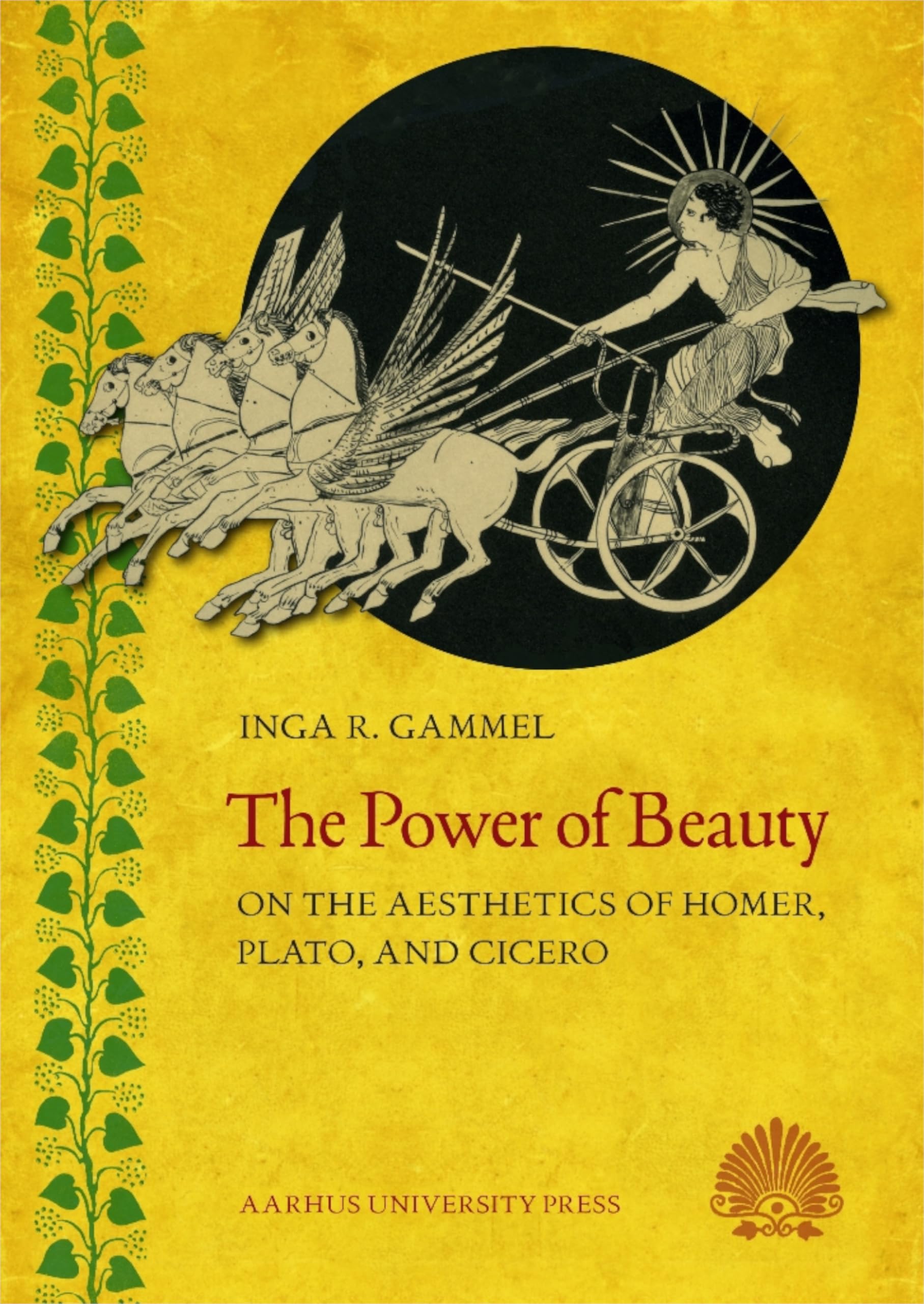 Power of Beauty: On the Aesthetics of Homer, Plato & Cicero: On the Aesthetics of Homer, Plato, and Cicero Philosophy