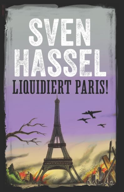 LIQUIDIERT PARIS!: Erstmal auf Deutsch (Sven Hassel - Serie Zweiter Weltkrieg, Band 7) Contemporary literature