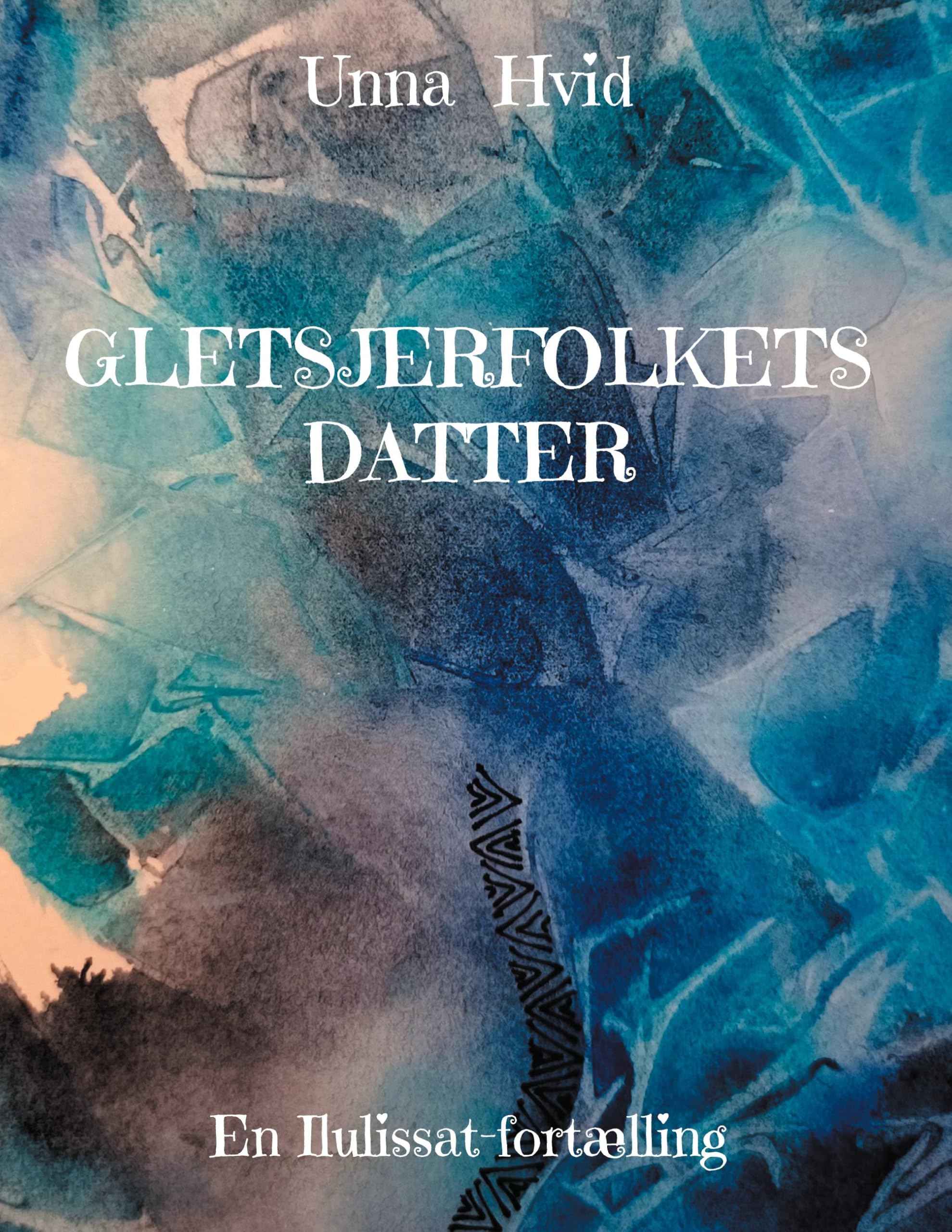 Gletsjerfolkets Datter: En Ilulissat-fortælling (Moderne Nordiske Folkefortællinger) Fairy Tales & Legends