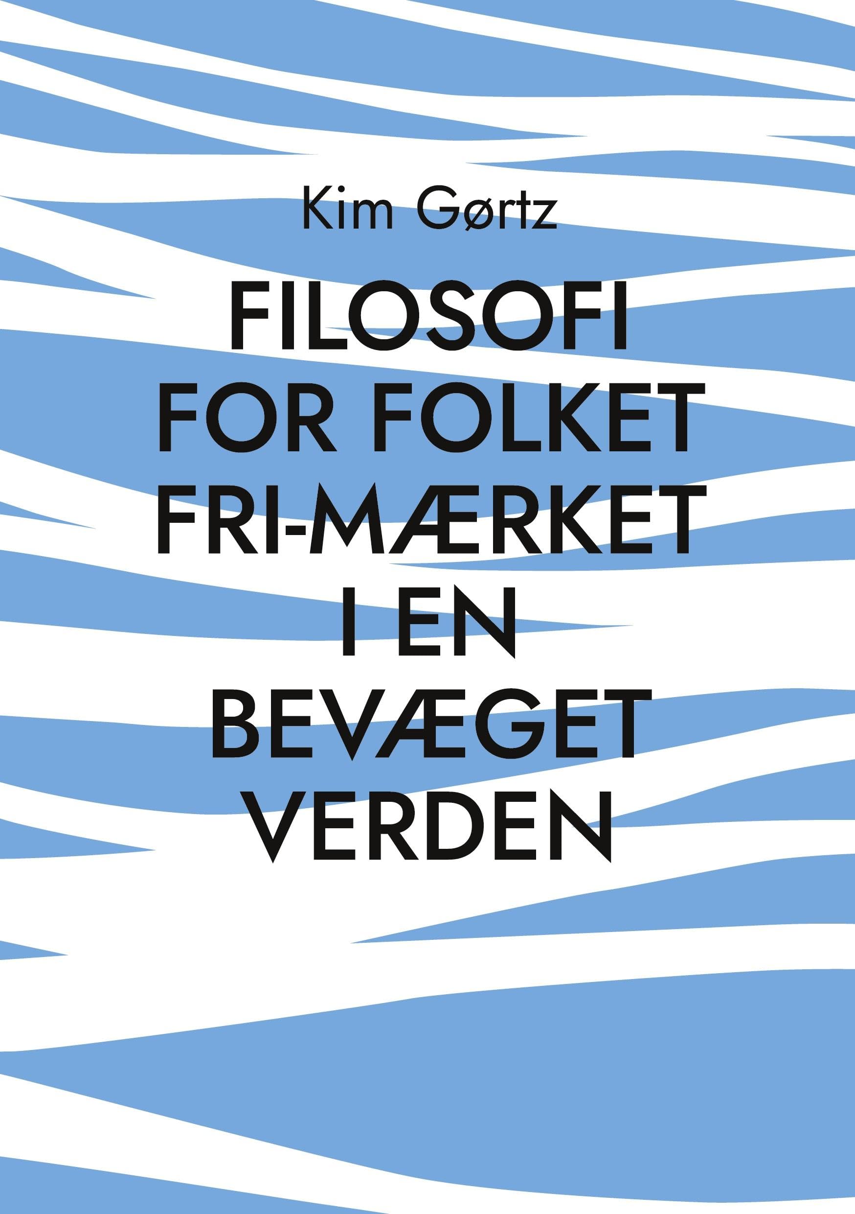 FILOSOFI FOR FOLKET Fri-mærket i en bevæget verden Philosophy