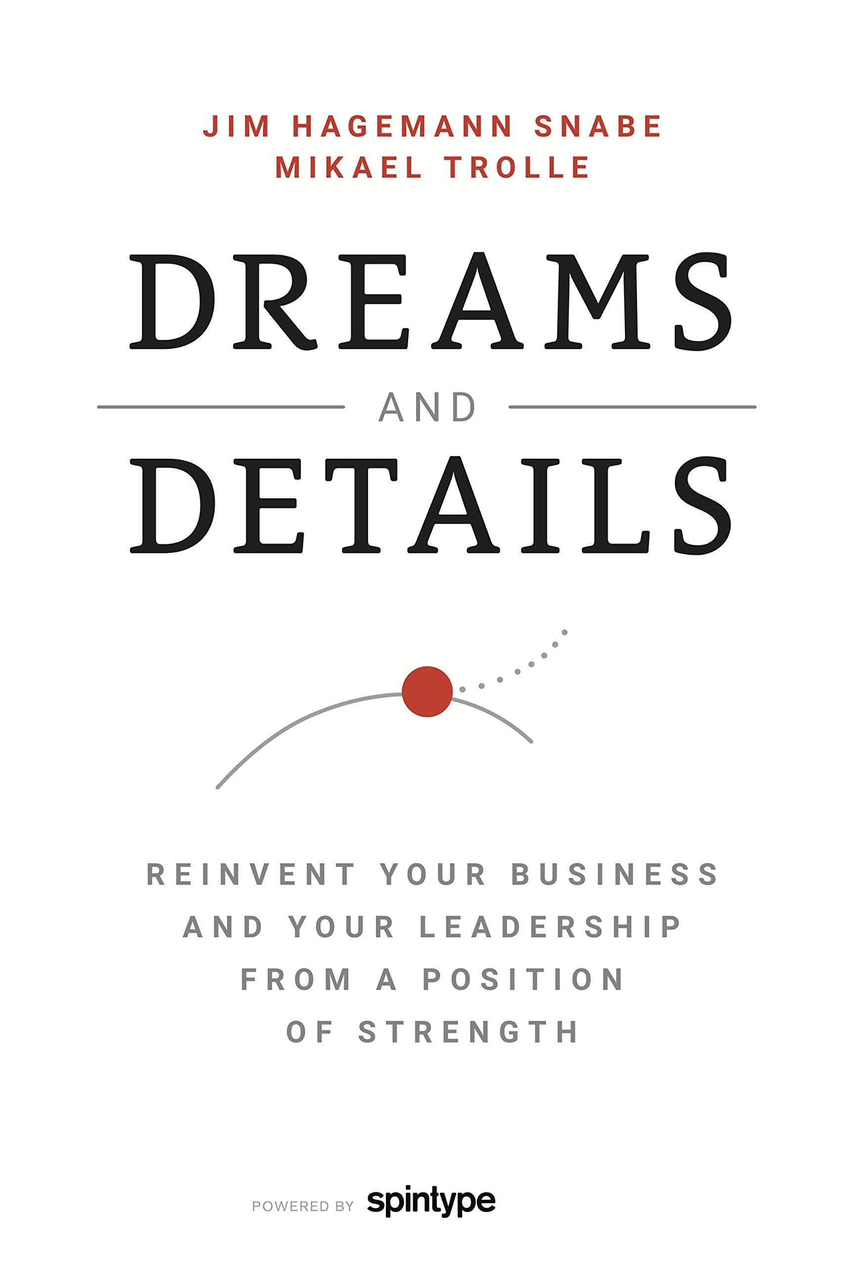 Dreams and Details – Reinvent your business and your leadership from a position of strength Books