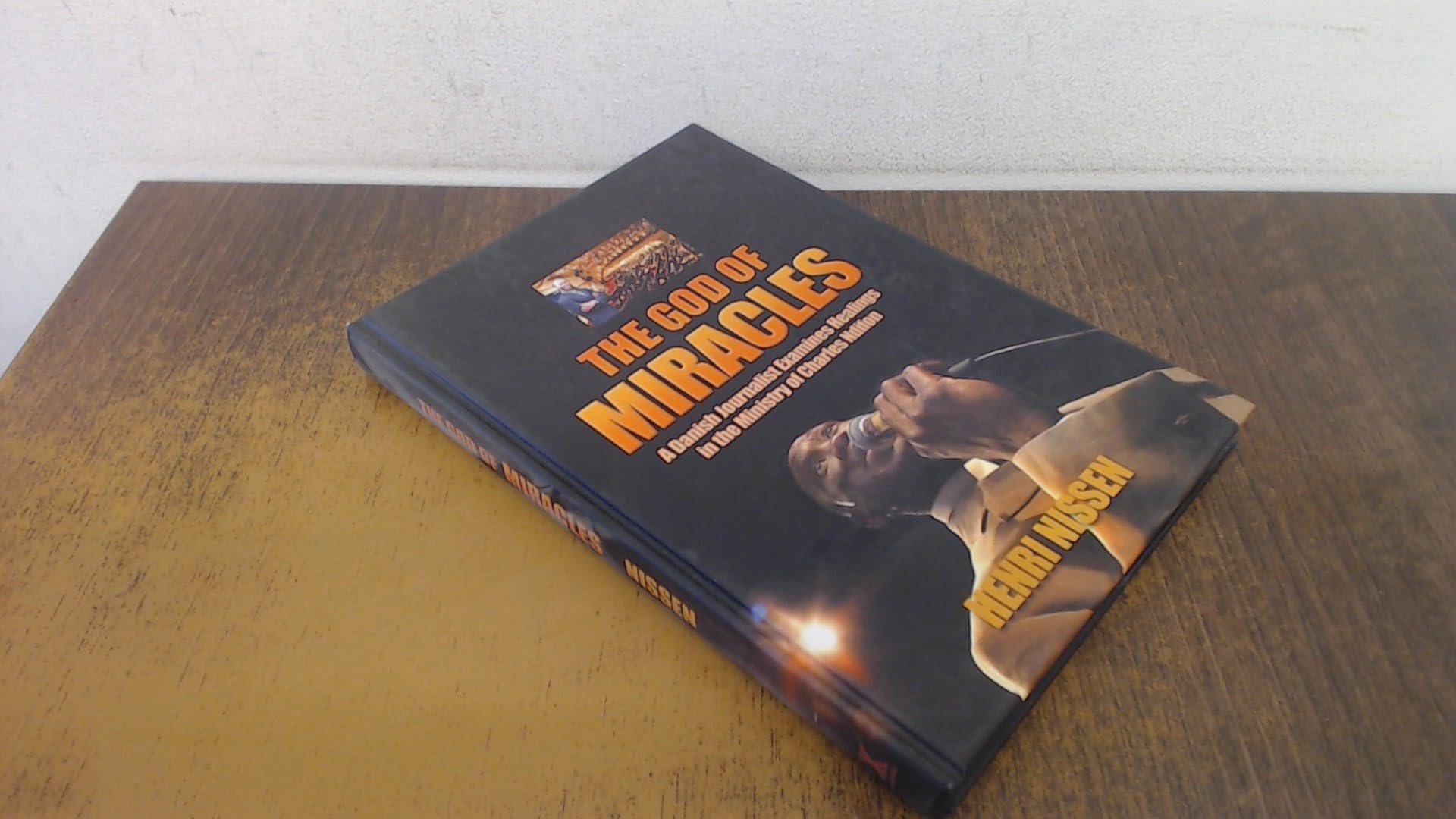 God Of Miracles: A Danish Journalist Examine Healing In The Ministry Of Charles Ndifon Religion & Esotericism
