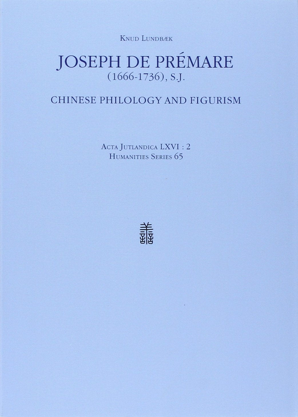 Joseph De Premare, S.J. 1666-1736: Chinese Philology and Figurism book