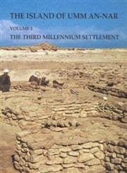 The Island of Umm An-Nar: The Third Millenium Settlement book