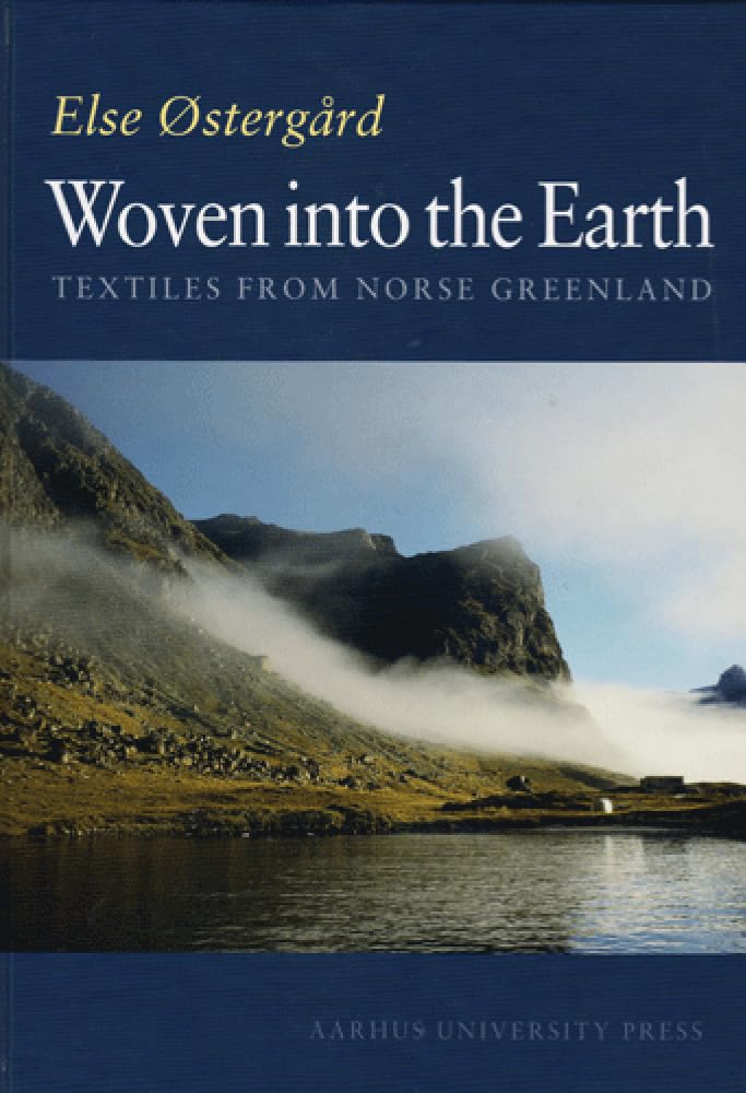 Woven into the Earth: Textiles from Norse Greenland Books