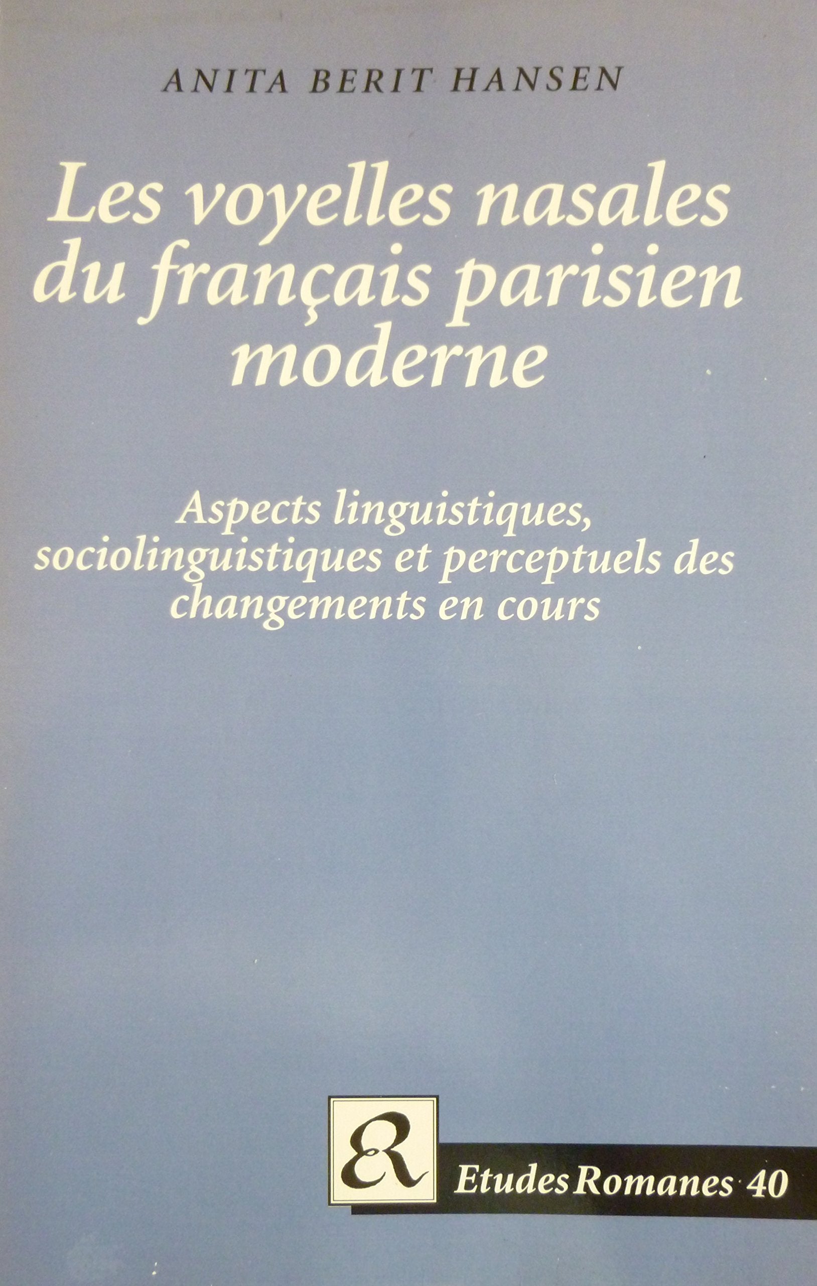 Les voyelles nasales du français parisien moderne : Aspects linguistiques, sociolinguistiques et perceptuels des changements en cours book