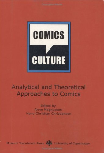 Comics & Culture: Analytical and Theoretical Approaches to Comics: 13 Analytical and Theoretical Approaches to Comics Social Sciences
