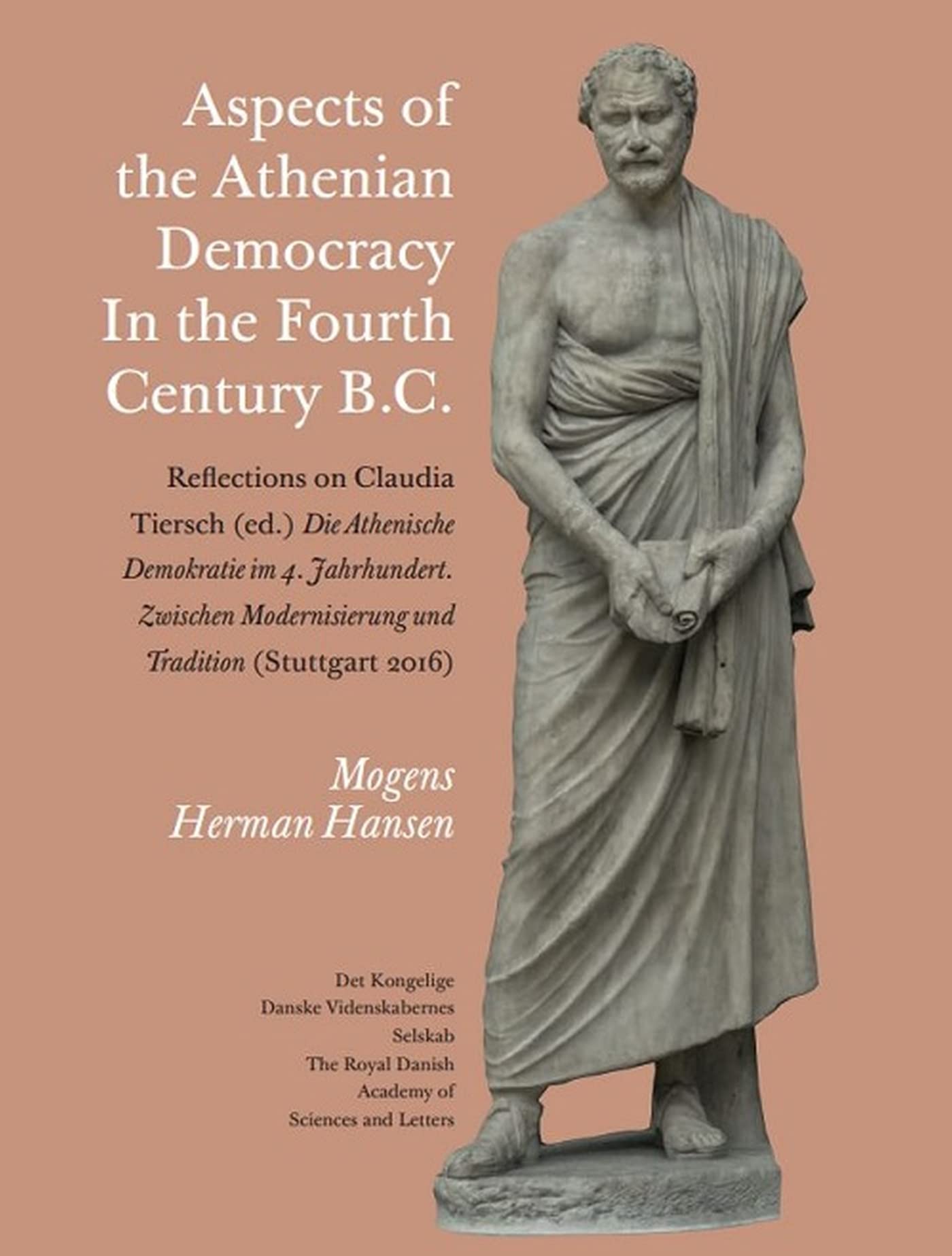 Aspects of the Athenian Democracy in the Fourth Century B.c.: Reflections on Claudia Tiersch (ed.) Die Athenische Demokratie Im 4. Jahrhundert. ... 2016) (Scientia Danica, H. Humanistica, 8) Social Sciences