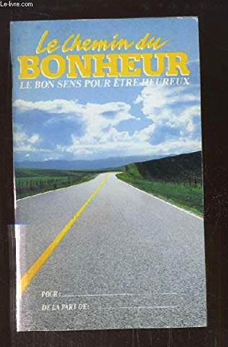 Le Chemin du Bonheur. Le bon sens pour être heureux. book