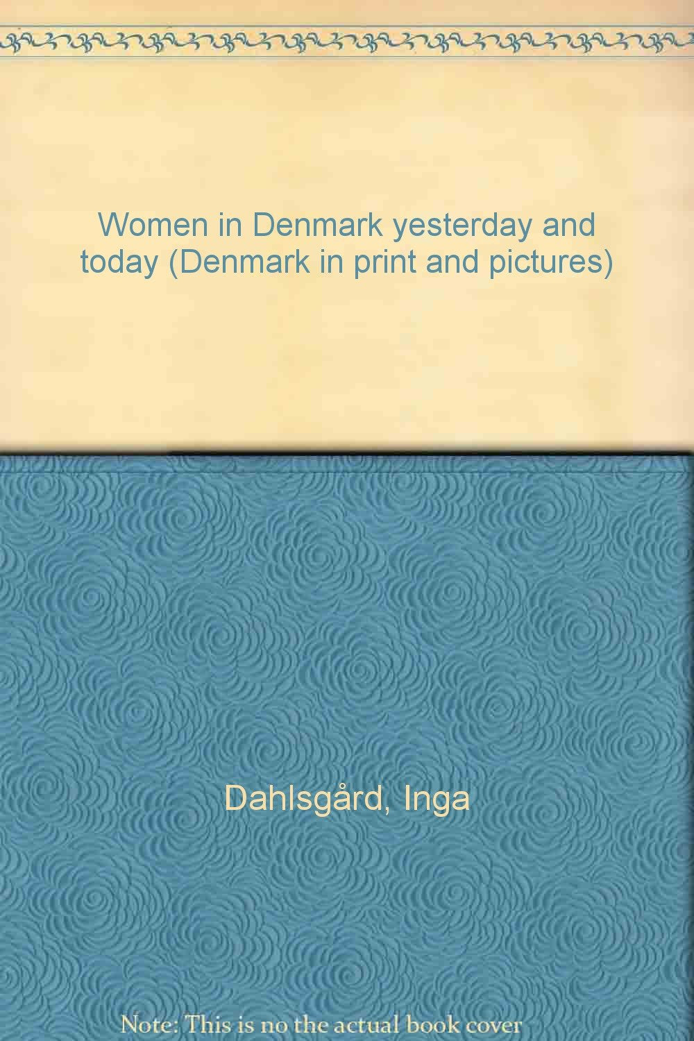 Women in Denmark yesterday and today (Denmark in print and pictures) book