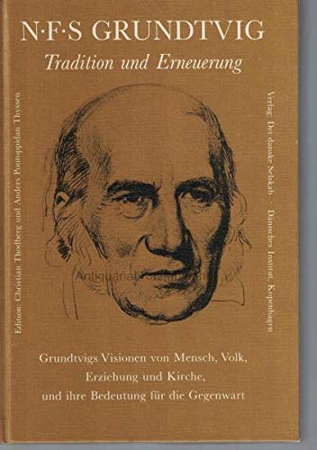 N.F.S. Grundtvig. Tradition und Erneuerung. Grundtvigs Vision von Mensch, Volk, Erziehung und Kirche, und ihre Bedeutung für die Gegenwart. Books