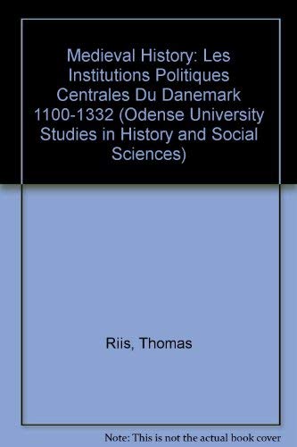 Medieval History: Les Institutions Politiques Centrales Du Danemark 1100-1332 (Odense University Studies in History and Social Sciences, Band 46) Foreign Languages ​​& Dictionaries