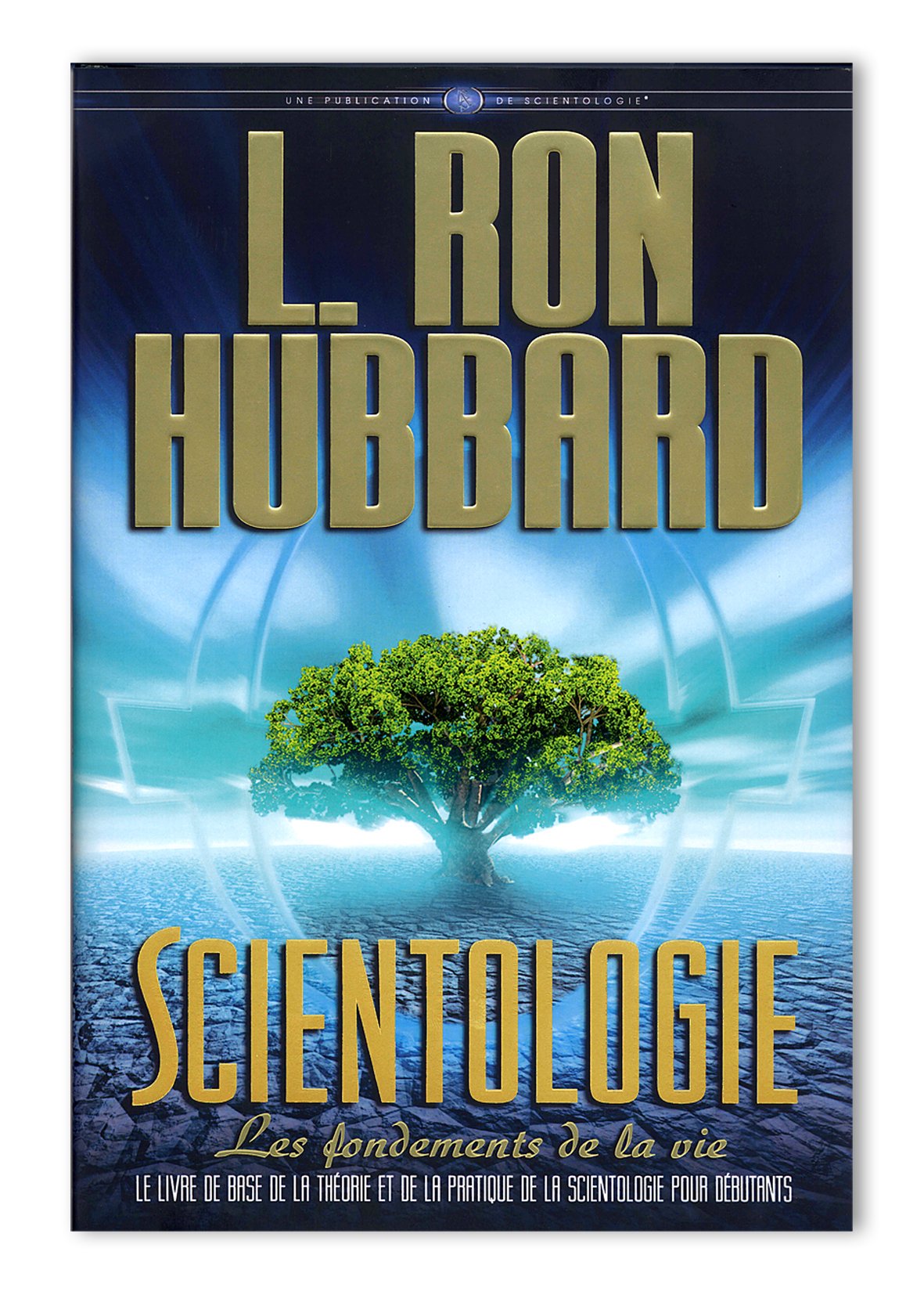 Scientologie : les fondements de la vie (Les Fondements livre 26):le livre de base de la théorie et de la pratique de la scientologie pour débutants Books