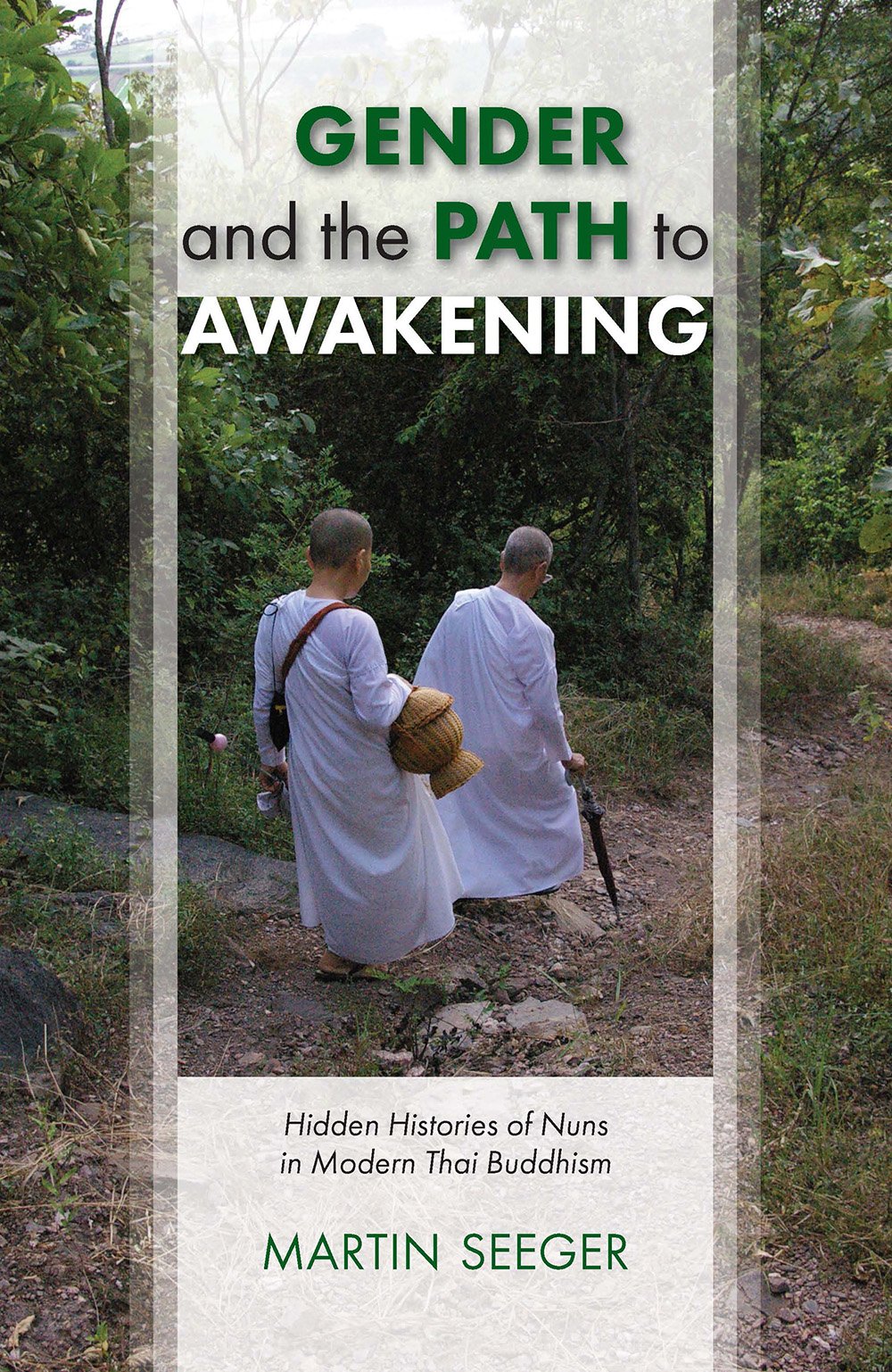 Gender and the Path to Awakening 2018: Hidden Histories of Nuns in Modern Thai Buddhism Books