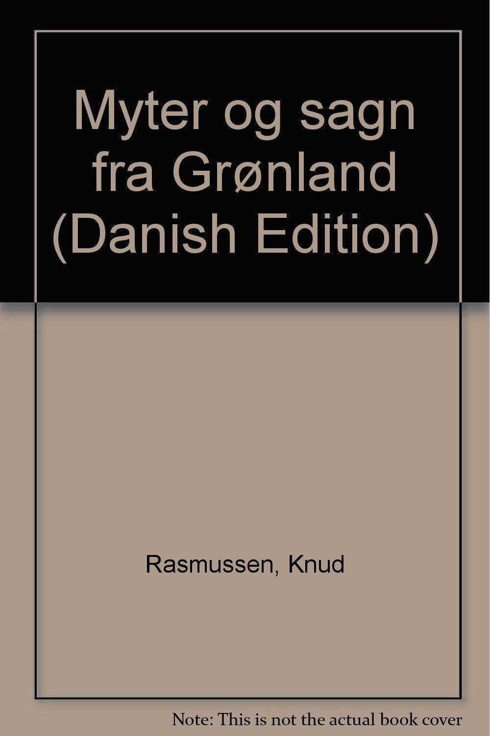 Myter og sagn fra Grønland (Danish Edition) book