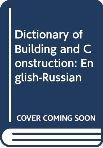Dictionary of Building and Construction: English-Russian Business & Technology