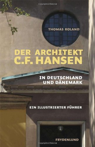 Der Architekt C.F. Hansen in Deutschland und Dänemark - ein illustrierter führer Books