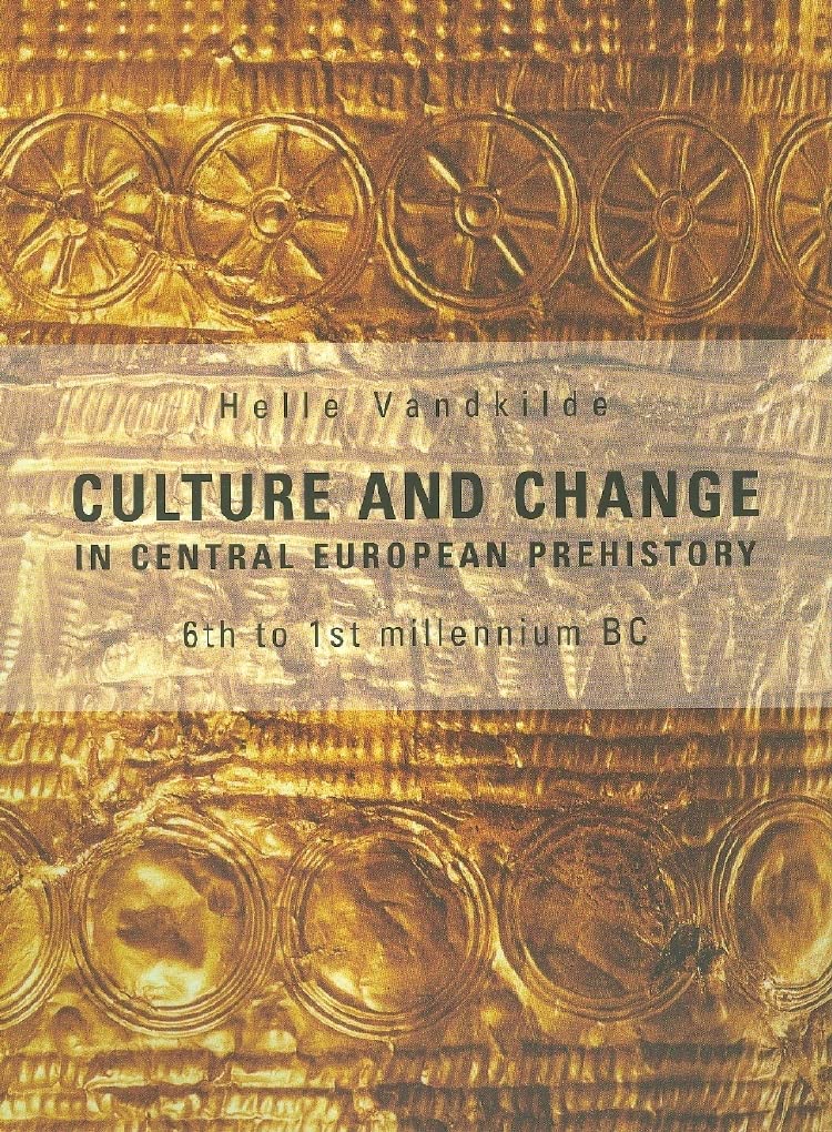 Culture And Change in Central European Prehistory: 6th to 1st Millennium BC Social Sciences