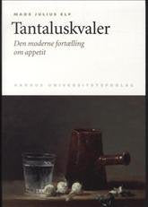 Tantaluskvaler: Den Moderne Fortaelling Om Appetit Politics & History
