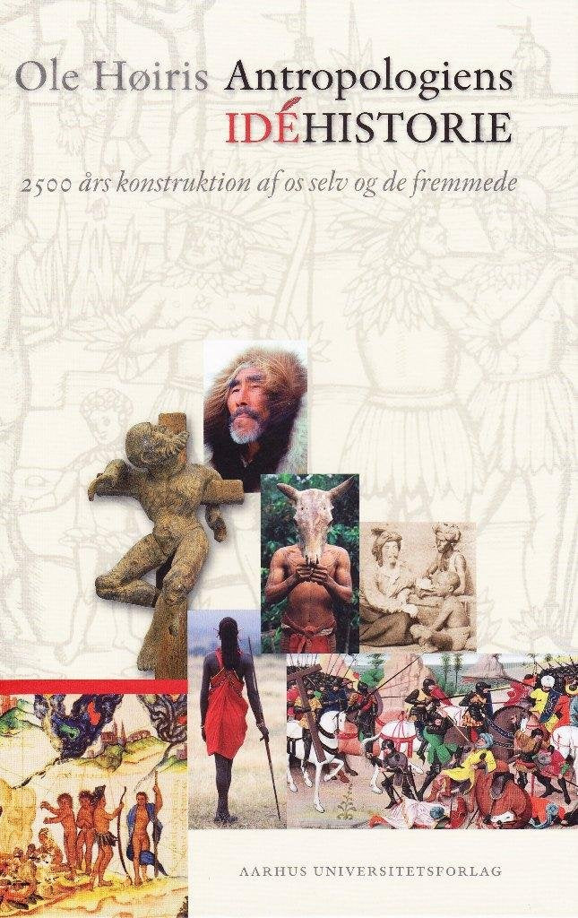 Antropologiens Idehistorie: 2500 Ars Konstruktion Af OS Selv Og De Fremmede book